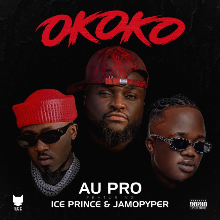 Okoko by Au Pro ft. JamoPyper x Ice Prince