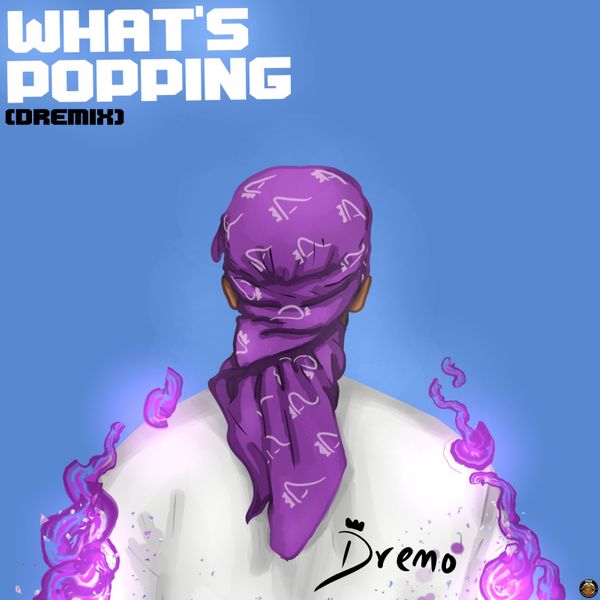Dremo – What’s Popping Mp3 Download