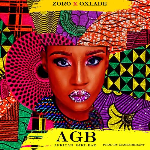Zoro – African Girl Bad (AGB) ft. Oxlade [Mp3 Download]