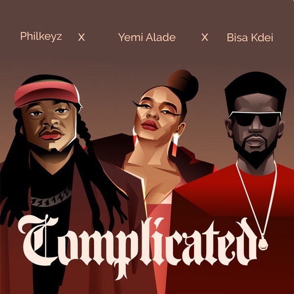 Philkeyz × Yemi Alade × Bisa Kdei – Complicated