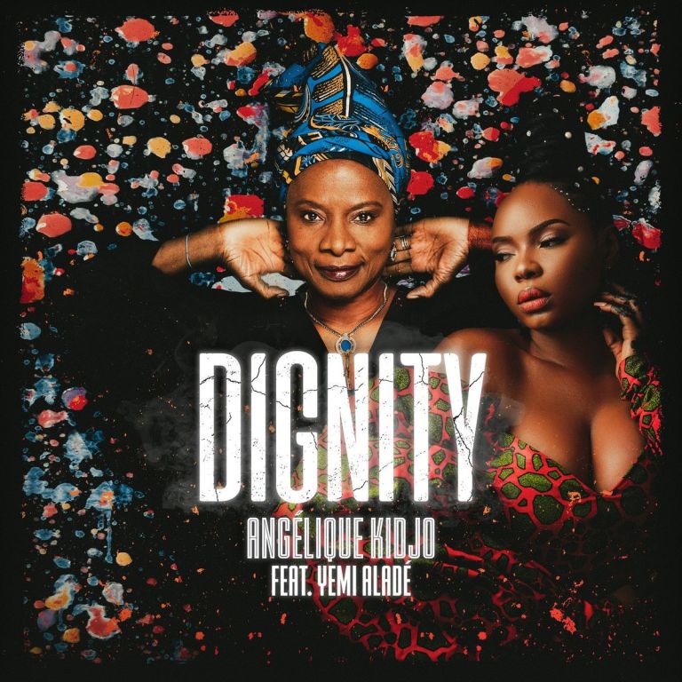 Angelique Kidjo – Dignity Ft. Yemi Alade (AUDIO × VIDEO)