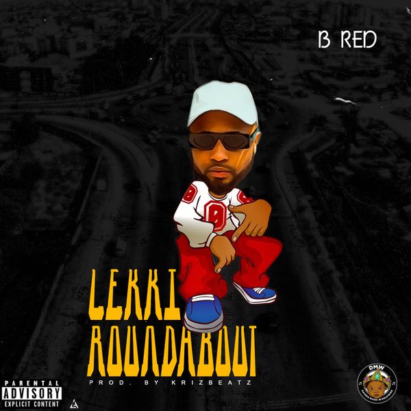 AUDIO:- B-Red – Lekki Roundabout