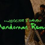 Small Doctor – ManDeMan (Remix) Ft. Davido [Video]