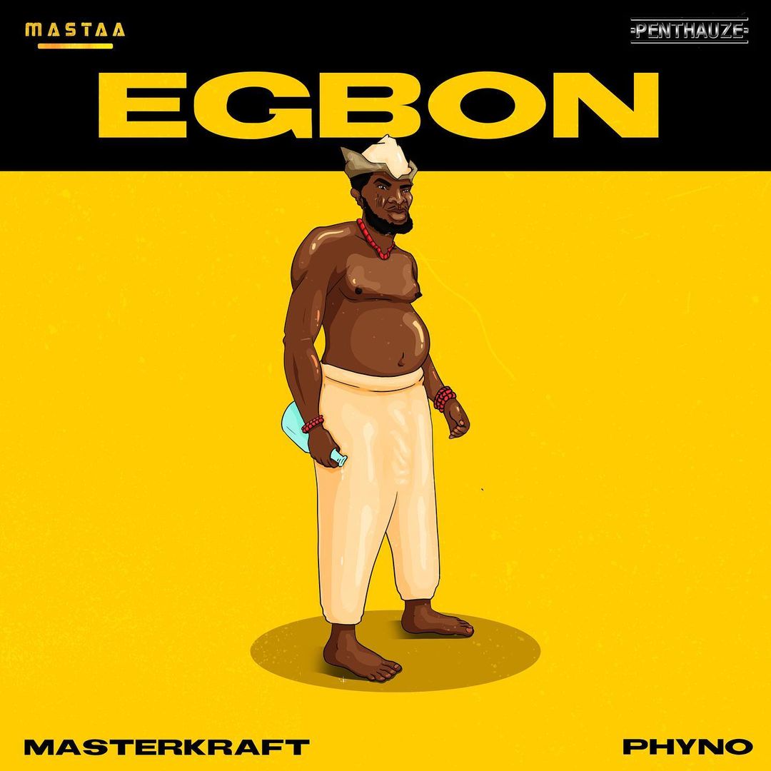 Masterkraft – Egbon Ft. Phyno