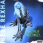 Bebe Rexha - Better Mistakes Download Album