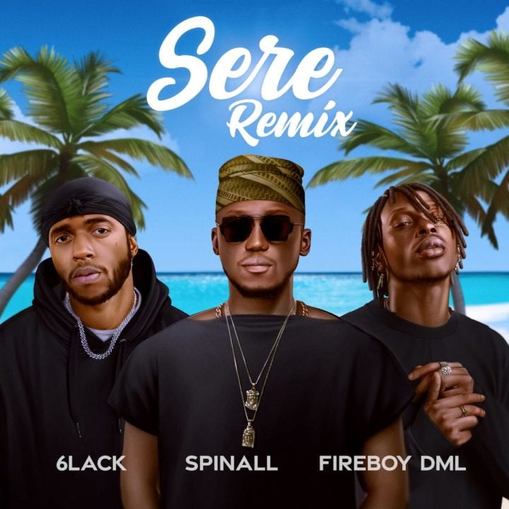 DJ Spinall – Sere (Remix) ft Fireboy DML & 6lack
