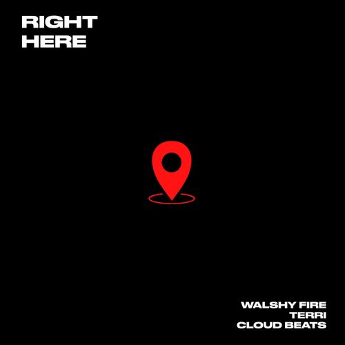 Walshy Fire – Right Here ft. Terri & Cloud Beats