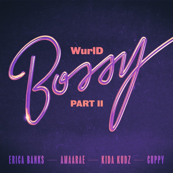 WurlD – Bossy (Remix) ft. Kida Kudz, Cuppy, Amaarae, Erica Banks