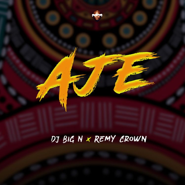 Dj Big N – Aje ft. Remy Crown Mp3 Download