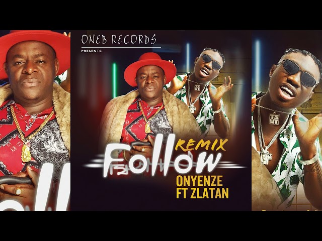 Onyenze – Follow (Remix) ft. Zlatan Mp3 Download + Video