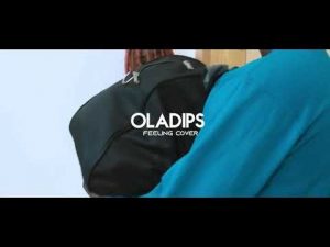 Oladips – Feeling (Cover)