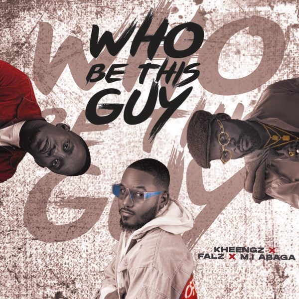 Kheengz – Who Be This Guy ft Falz & MI Abaga Mp3 Download