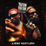 Ajebo Hustlers – Yafun Yafun