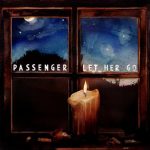 Passenger – Let Her Go