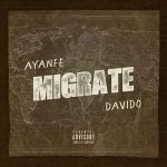 Ayanfe – Migrate Ft. Davido