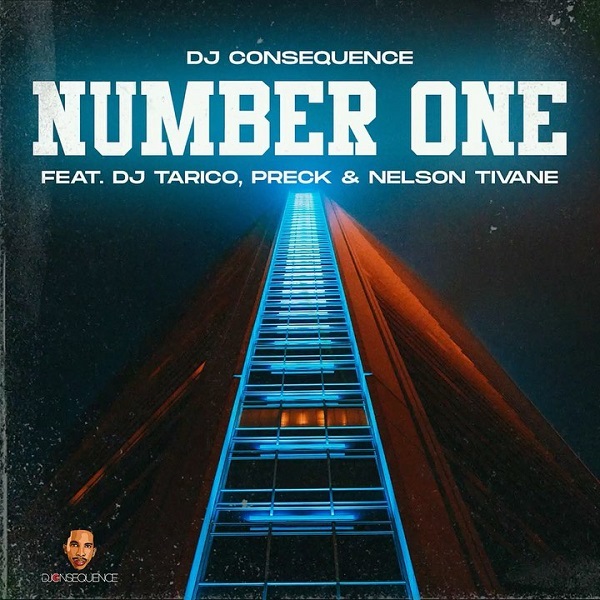 DJ Consequence – Number One ft. DJ Tarico, Preck, Nelson Tivane Mp3 Download