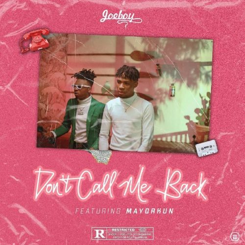 Joeboy – Don’t Call Me Back ft. Mayorkun Mp3 Download