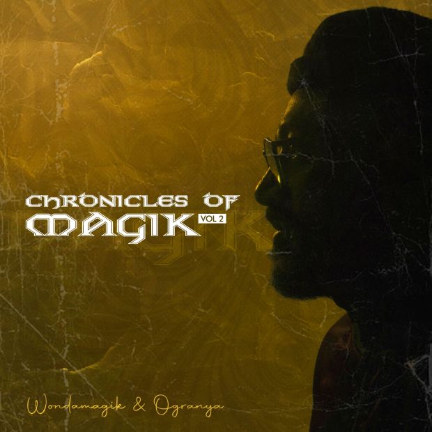 Download EP: Wondamagik & Ogranya – Chronicles of Magik, Vol. 2 (Mp3 Zip)