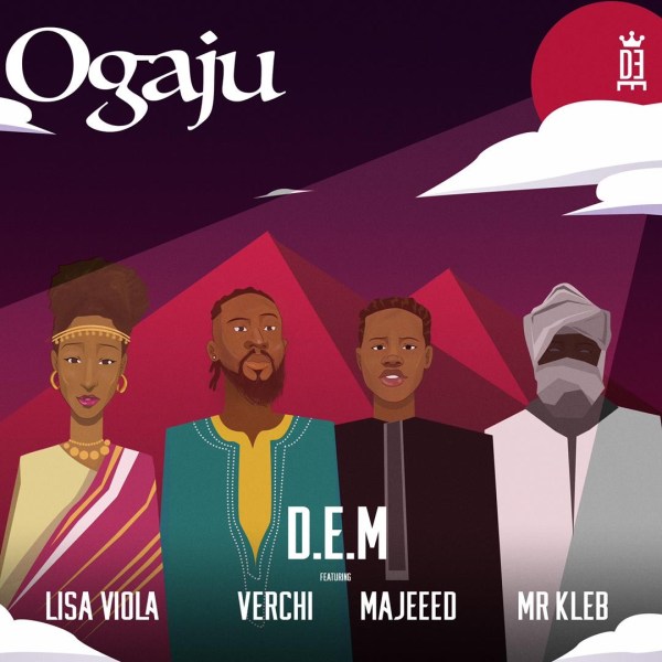 D.E.M – Ogaju ft. Lisa Viola, Verchi, Majeed & Mr Kleb Mp3 Download