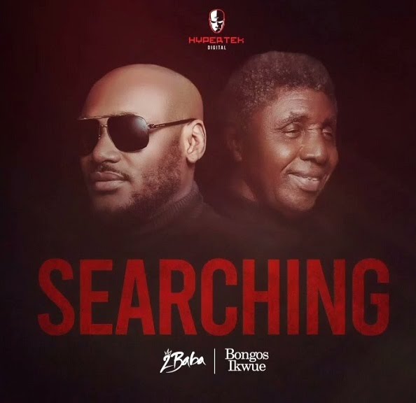 2baba – Searching ft. Bongos Ikwue Mp3 Download