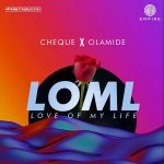 Cheque – LOML ft. Olamide