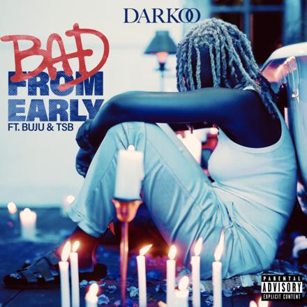 Darkoo - Bad From Early ft. Buju, TSB