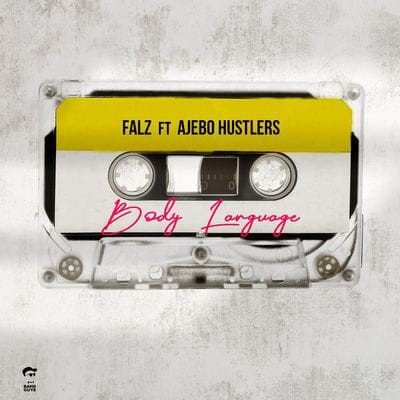 Falz – Body Language ft. Ajebo Hustlers Mp3 Download