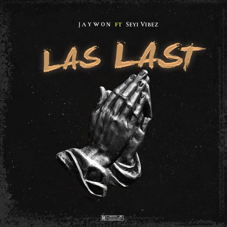 Jaywon – Las Last Ft. Seyi Vibez Mp3 Download