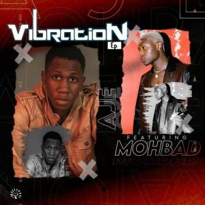 Aje – Vibration EP ft. Mohbad