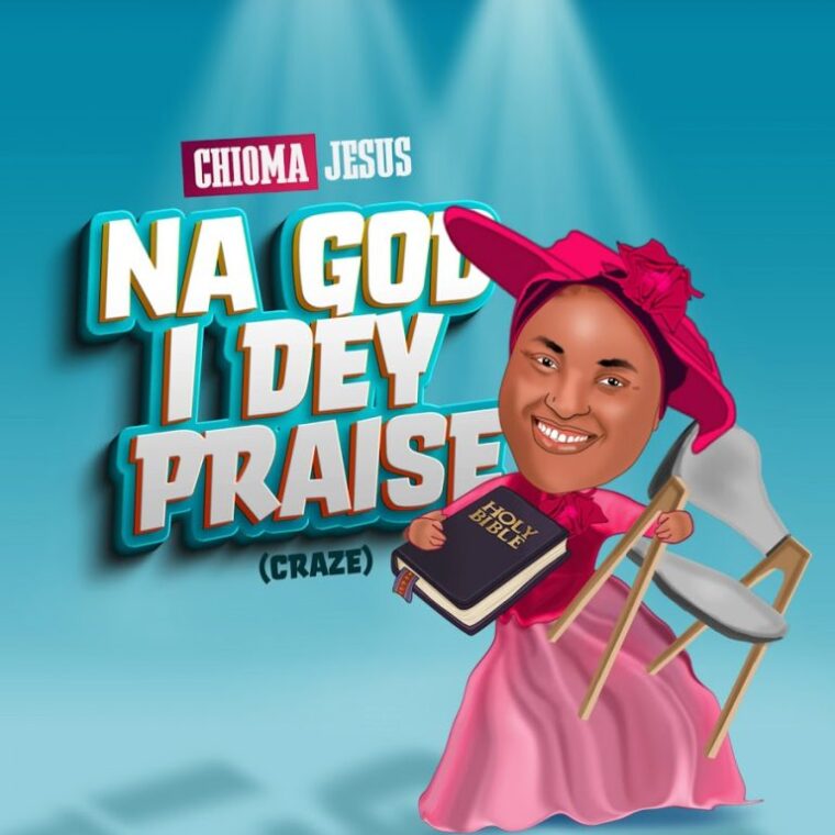 Chioma Jesus – Na God I Dey Praise (Craze) Mp3 Download