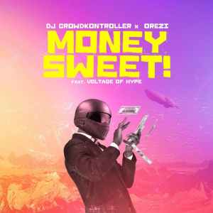 DJ Crowdkontroller - Money Sweet ft. Orezi & Voltage Of Hype