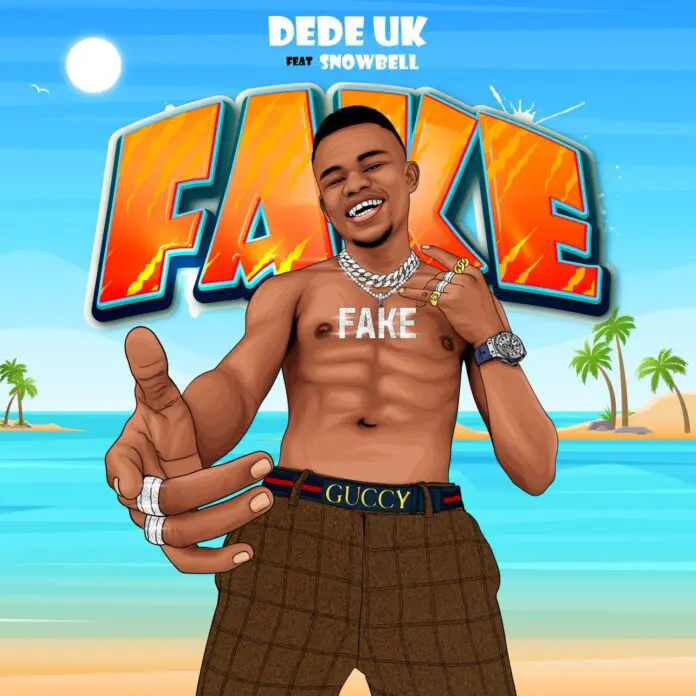 Dede UK – Fake ft. Snowbell Mp3 Download