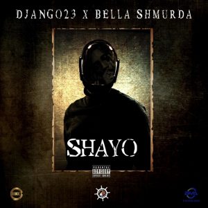 Django23 - Shayo Ft. Bella Shmurda