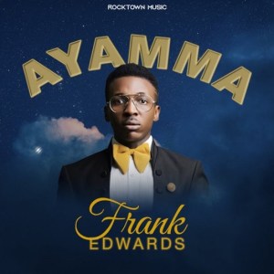 Frank Edwards – Ayamma Mp3 Download