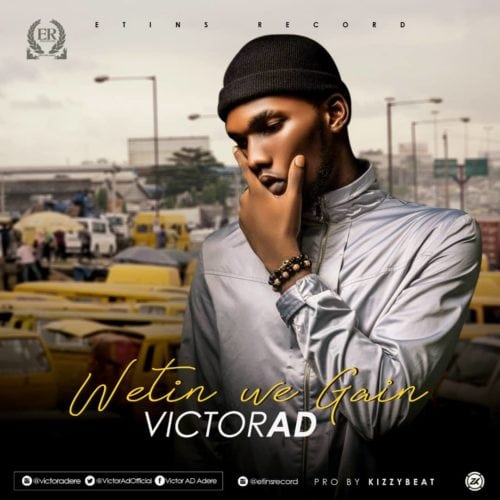 Victor AD – Wetin We Gain Mp3 Download