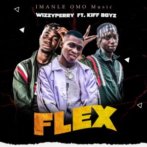Wizzyperry – Flex Ft. Kiff Boyz Mp3 Download