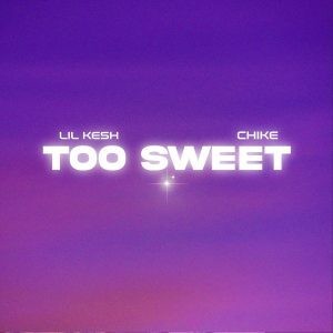 Lil Kesh – Too Sweet Ft. Chike Mp3 Download