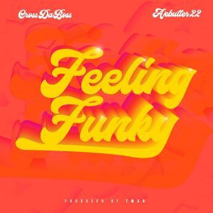 Crossdaboss – Feeling Funky ft. Ajebutter22 Mp3 Download