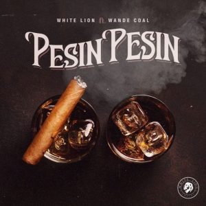 White Lion – Pesin Pesin Ft. Wande Coal