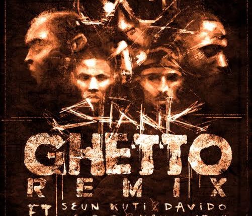 Shank – Ghetto Remix Ft. Seun Kuti, Kay Switch, Vector, Davido