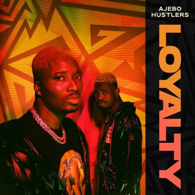 Ajebo Hustlers – Loyalty (Freestyle) Mp3 Download