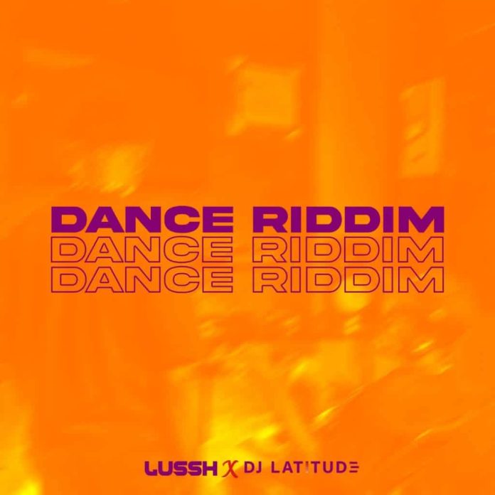 Lussh & DJ Latitude – Dance Riddim