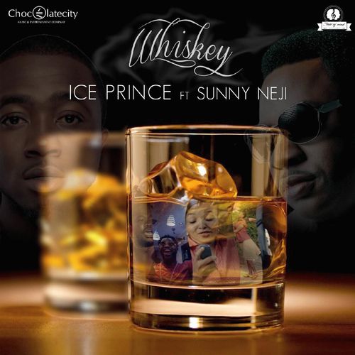 Ice Prince – Whiskey Ft. Sunny Neji
