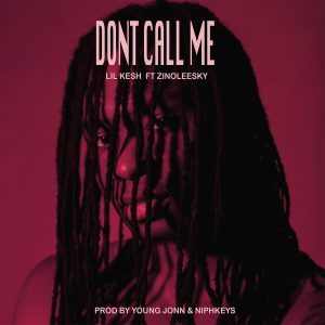 Lil Kesh – Don’t Call Me Ft. Zinoleesky Mp3 Download