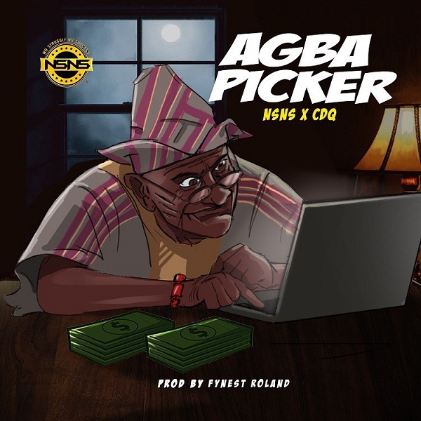 NSNS & CDQ – Agba Picker Mp3 Download