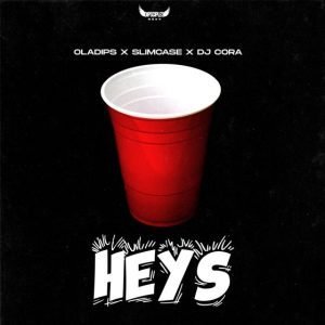 OlaDips – Heys Ft. Slimcase & DJ Cora Mp3 Download