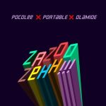 Poco Lee x Portable x Olamide – Zazu Zeh