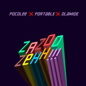 Poco Lee x Portable x Olamide – Zazu Zeh Mp3 Download