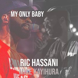 Ric Hassani – My Only Baby (Remix) Ft. Mike Kayihura