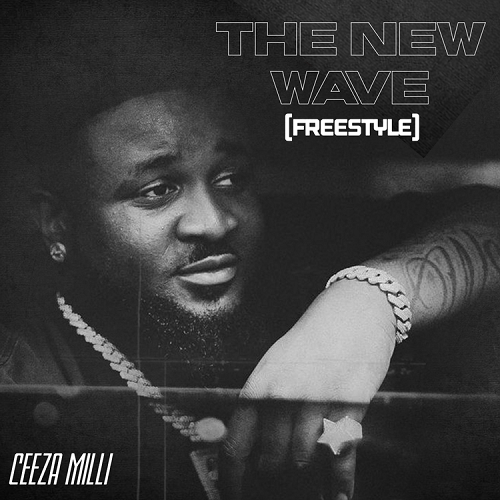 Ceeza Milli – The New Wave (Freestyle) Mp3 Download
